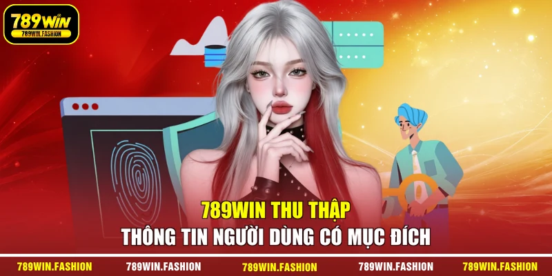 789WIN thu thập thông tin người dùng có mục đích