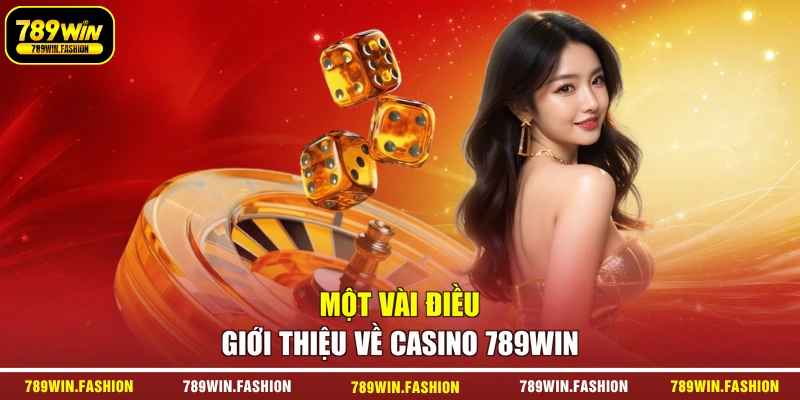 Một vài điều giới thiệu về casino 789WIN